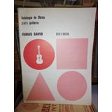 Isaias Savio: Antologia De Obras Para Guitarra. Partitura