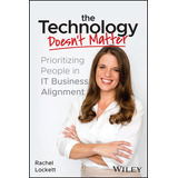 Libro The Technology Doesn't Matter: Prioritizing The Peo...