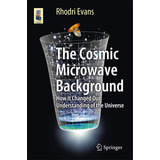 Libro: The Cosmic Microwave Background: How It Changed Our U