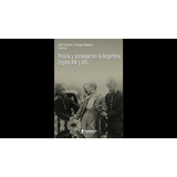 Policía Y Sociedad En La Argentina (siglos Xix Y Xx), De Caimari Galeano. Serie N/a, Vol. Volumen Unico. Editorial Prohistoria, Tapa Blanda, Edición 1 En Español