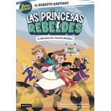 Libro Las Princesas Rebeldes 2. El Misterio Del Palacio I...