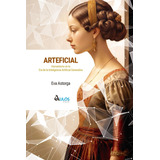 Libro: Arteficial: Humanismo En La Era De La Inteligencia Ar