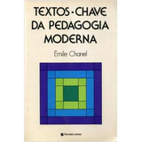 Livro Textos-chave Da Pedagogia Moderna - Émile Chanel [1977]