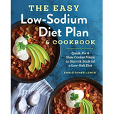 The Easy Low Sodium Diet Plan And Cookbook: Quick-fix And Slow Cooker Meals To Start (and Stick To) A Low Salt Diet, De Lower, Christopher. Editorial Rockridge Press, Tapa Blanda En Inglés