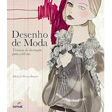 Livro Desenho De Moda - Técnicas De Ilustração Para Estilistas - Michele Wesen Bryant [2012]