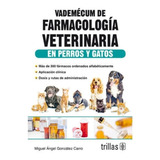 Vademécum De Farmacología Veterinaria En Perros Y Ga Trillas