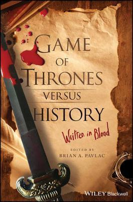 Game Of Thrones Versus History - Brian Alexander Pavlac