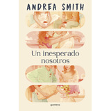 Libro Un Inesperado Nosotros - Smith, Andrea