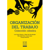 Organizacion Del Trabajo, De Luis Carlos Palacios Acero. Editorial Ecoe Ediciones, Tapa Blanda, Edición Ecoe Ediciones En Español