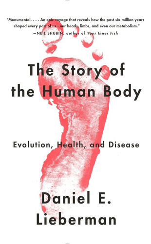 Libro: The Story Of The Human Body: Evolution, Health, And