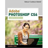 Adobe Photoshop Cs6 Comprehensive (adobe Cs6 By Course Techn