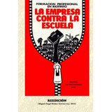 Libro: La Empresa Contra La Escuela: Formación Profesional E