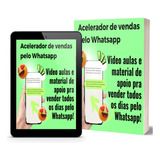 Pack Acelerador: Vendas Pelo Whatsapp Com Script, Ebook