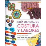 Guía Esencial De Costura Y Labores - Td, Aa.vv., Librero