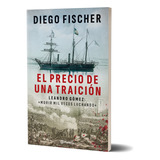 El Precio De Una Traición: N/a, De Diego Fischer. N/a, Vol. N/a. Editorial Planeta, Tapa Blanda, Edición N/a En Español, 2024