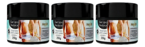  Kit Com 3 Gel Lipo Redutor Termo Ativado 250g - Mary Life