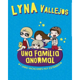 Y Unas Vacaciones Muy Extrañas - Una Familia Anormal, De Vallejos, Lyna. Editorial Alfaguara, Tapa Blanda En Español, 2020