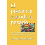 Libro: El Presente Aterido Al Pasado: A Ciento Treinta-o