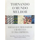 Tornando O Mundo Melhor - Ideias Que Moldaram Um Século E...