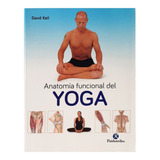 Libro Yoga, Anatomía Funcional Del · David Keil · Paidotribo