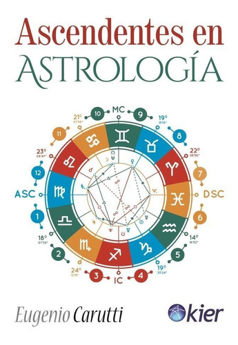 Ascendentes En Astrologia, De Eugenio Carutti., Vol. 1. Editorial Kier, Tapa Blanda, Edición 1 En Español, 2019