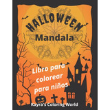 Mandala De Halloween Libro Para Colorear Para Niños: Mandala