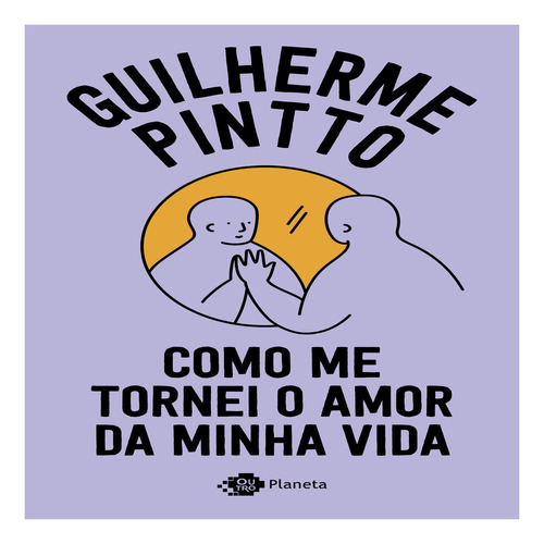 Como Me Tornei O Amor Da Minha Vida, De Guilherme Pintto. Editora Outro Planeta Em Português