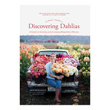 Book : Floret Farms Discovering Dahlias A Guide To Growing.