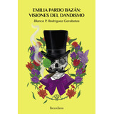 Emilia Pardo Bazan Visiones Del Dandismo - Rodriguez Garabat