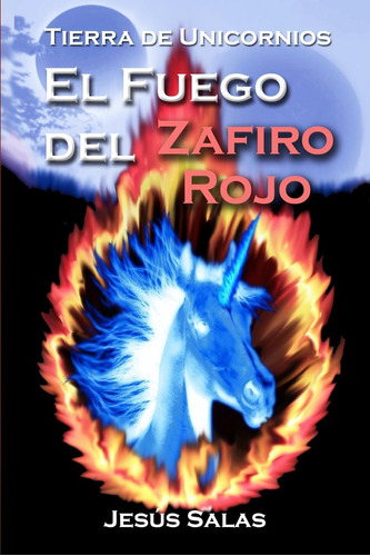Libro: El Fuego Del Zafiro Rojo (tierra De Unicornios) (span