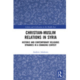 Libro Christian-muslim Relations In Syria: Historic And C...