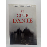 El Club Dante - Matthew Pearl - Seix Barral - Usado