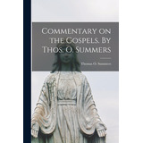 Libro Commentary On The Gospels. By Thos. O. Summers - Su...