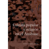 Cultura Popular Y Religión En El Anáhuac