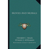 Libro Movies And Morals - Miles, Herbert J.