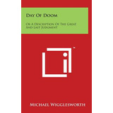 Libro Day Of Doom: Or A Description Of The Great And Last...