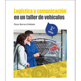 Logistica Y Comunicacion En Un Taller De Vehiculos 3,ª Edici