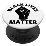 Black Lives  Er: Accesorio Para Teléfono Y    Popgrip:...
