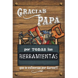 Regalo Del Dia Del Padre Gracias Papa Por Las Herramientas: