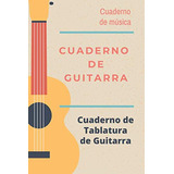 Cuaderno De Guitarra: Libro De Partituras | Papel Escrito A