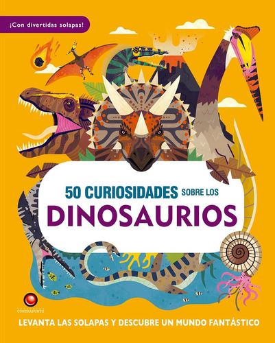 50 Curiosidades Sobre Los Dinosaurios - William Petty