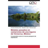 Metales Pesados En Camarones De Una Laguna De Veracruz, M...