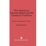 Libro The American Colonial Mind And The Classical Tradit...