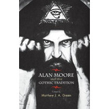 Libro Alan Moore And The Gothic Tradition - Matthew Green