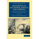 Researches In Asia Minor, Pontus, And Armenia With Some Acco