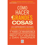 Como Hacer Grandes Cosas, De Flybjerg Bent Gardner Dan. Editorial Ediciones B, Tapa Blanda En Español, 2023