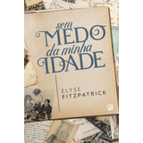 Sem Medo Da Minha Idade, De Fitzpatrick, Elyse. Editora Missão Evangélica Literária, Capa Mole Em Português, 2019