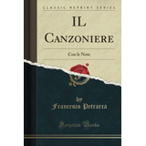 Libro: Il Canzoniere (classic Reprint): Con Le Note (italian