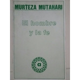 El Hombre Y La Fe. Por Murteza Mutahari.