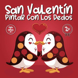 San Valentín: Lindos Animales - Libro De Pintar Con Los Dedo